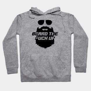 Beard the Fuck Up Hoodie